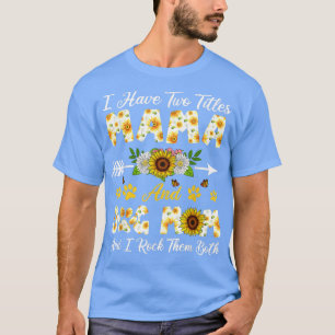 I Have Two Titles Mama And Dog Mum I Rock Them Bot T-Shirt