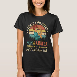 I Have Two Titles Mom And Abuela Women Vintage Dec T-Shirt