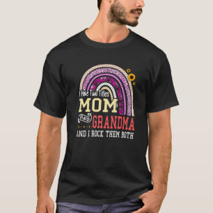 I Have Two Titles Mom And Grandma Mothers Day Rain T-Shirt