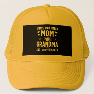 I Have Two Titles Mom and Grandma Shirt Trucker Hat