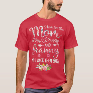 I Have Two Titles Mom And Granny Women Floral Deco T-Shirt