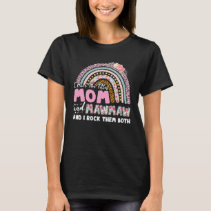 I Have Two Titles Mom And Mawmaw Mother s Day Rain T-Shirt