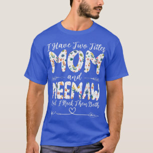 I Have Two Titles Mom and Meemaw Grandma Mother's  T-Shirt