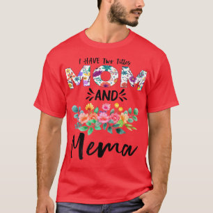 I Have Two Titles Mom and Mema Floral Grandma Moth T-Shirt