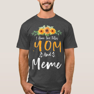I Have Two Titles Mom and Meme Floral Grandma Moth T-Shirt