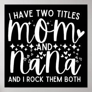 I Have Two Titles Mom And Nana Funny  Poster