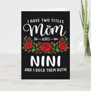 I have two titles mom and nini mothers day floral card