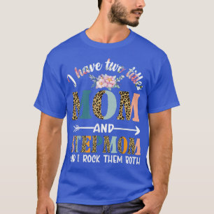 I Have Two Titles Mom And Stepmom Gifts Floral Ste T-Shirt