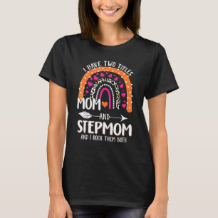 I Have Two Titles Mom And Stepmom Mothers Day Rain T-Shirt