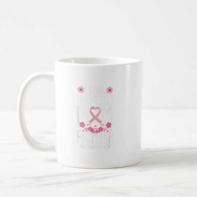 I Have Two Titles Mom Fighter Breast Cancer Awaren Coffee Mug (Left)