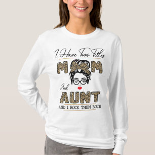 I Have Two Titles Mum And Aunt And I Rock Them Bot T-Shirt