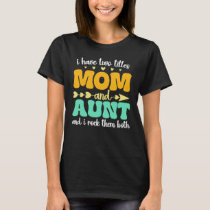 I Have Two Titles Mum And Aunt Mother's Day Groovy T-Shirt