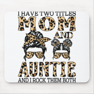 I Have Two Titles Mum And Auntie And I Rock Them Mouse Mat