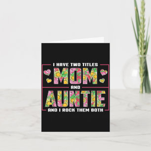 I have two titles mum and auntie auntie mothers da card