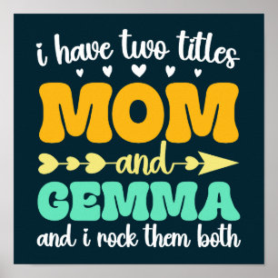 I Have Two Titles Mum And Gemma And I Rock Them Poster