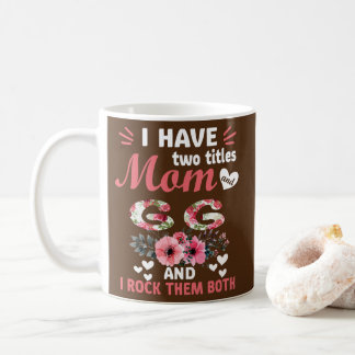 I Have Two Titles Mum And GG Mothers Day Gift For Coffee Mug