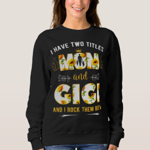 I Have Two Titles Mum And Gigi And I Rock Them Bot Sweatshirt