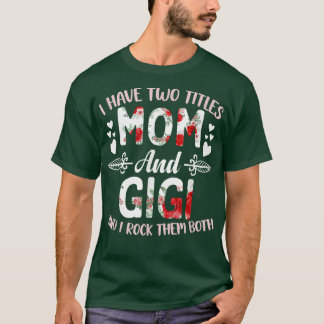 I Have Two Titles Mum And Gigi Best Gigi Mother's T-Shirt