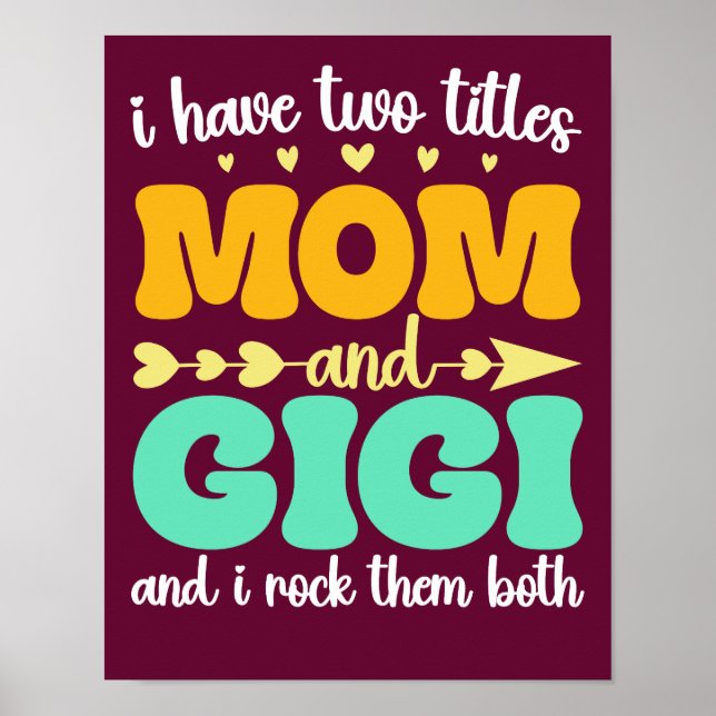 I Have Two Titles Mum And Gigi Funny Mother's Day Poster (Front)