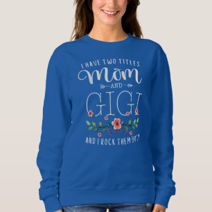 I Have Two Titles Mum And Gigi I Rock Them Both Sweatshirt