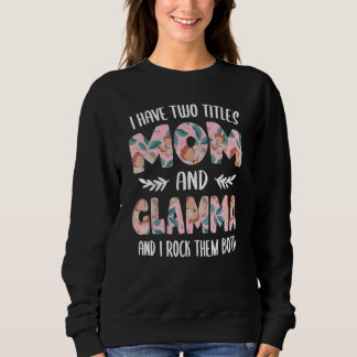 I have two Titles Mum and Glamma Mothers Day idea Sweatshirt