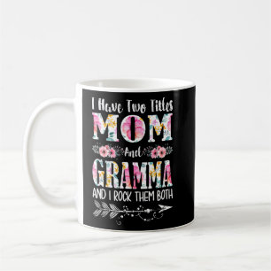I Have Two Titles Mum And Gramma Floral Mother's D Coffee Mug