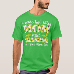 I Have Two Titles Mum And grammie, Mothers Day Gra T-Shirt
