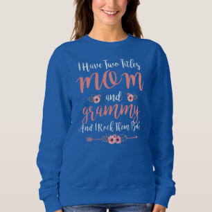 I Have Two Titles Mum And Grammy Funny Mothers Sweatshirt