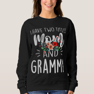 I have two titles Mum and Grammy I rock them both Sweatshirt