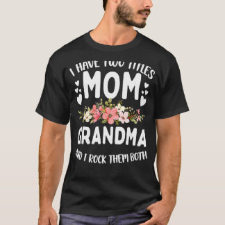 I Have Two Titles Mum And Grandma Best Grandma Mot T-Shirt