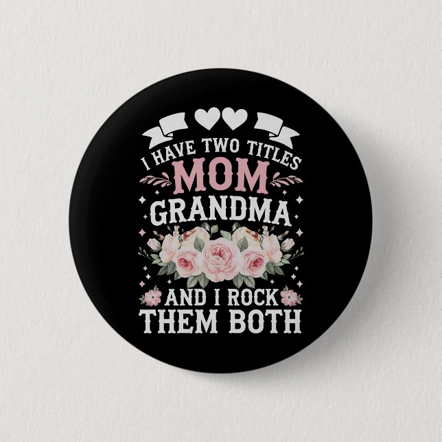 I Have Two Titles Mum And Grandma Cute Mothers Day 6 Cm Round Badge (Front)
