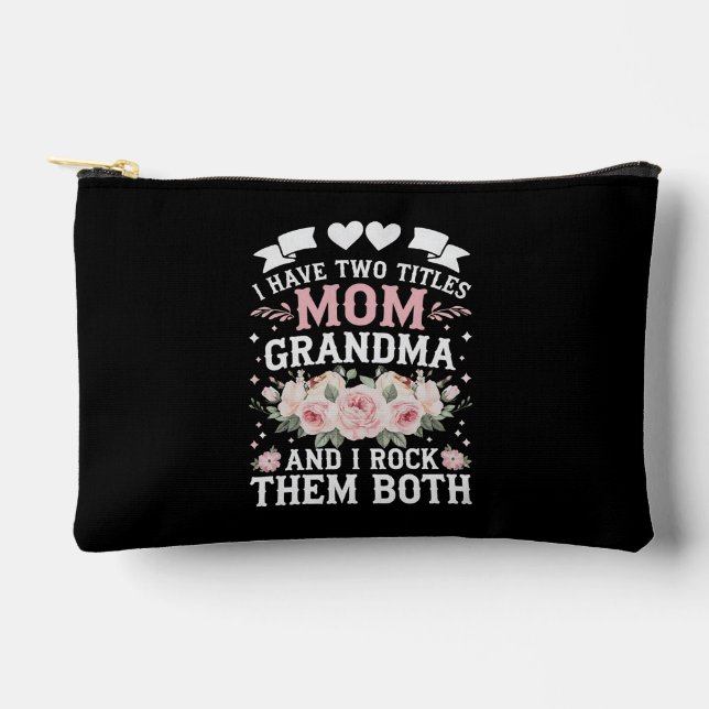 I Have Two Titles Mum And Grandma Cute Mothers Day Accessory Pouch (Front)