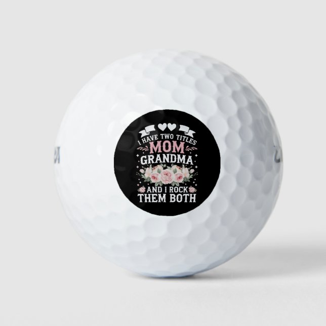 I Have Two Titles Mum And Grandma Cute Mothers Day Golf Balls (Front)