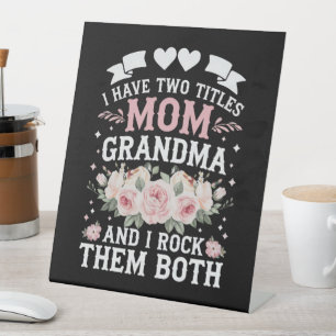 I Have Two Titles Mum And Grandma Cute Mothers Day Pedestal Sign