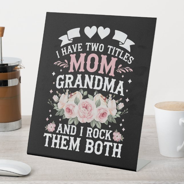 I Have Two Titles Mum And Grandma Cute Mothers Day Pedestal Sign (In SItu)