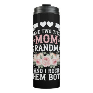 I Have Two Titles Mum And Grandma Cute Mothers Day Thermal Tumbler