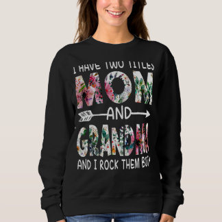 I Have Two Titles Mum And Grandma Floral Happy Mot Sweatshirt