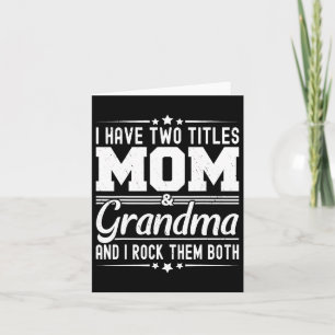 I Have Two Titles Mum And Grandma Funny Mothers Da Card