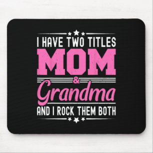 I Have Two Titles Mum And Grandma Funny Mothers Da Mouse Mat