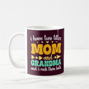 I Have Two Titles Mum And Grandma Mother's Day Coffee Mug
