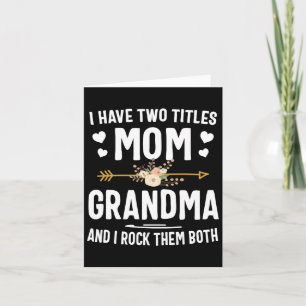 I Have Two Titles Mum And Grandma Shirt Mothers Da Card