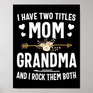 I Have Two Titles Mum And Grandma Shirt Mothers Da Poster