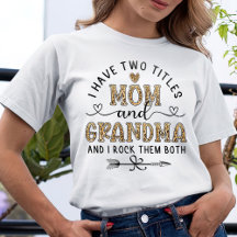 I Have Two Titles Mum And Grandma  T-Shirt