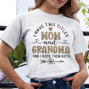 I Have Two Titles Mum And Grandma T-Shirt