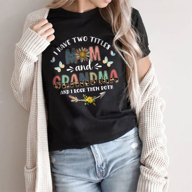 I Have Two Titles Mum And Grandma t-Shirt (Creator Uploaded)