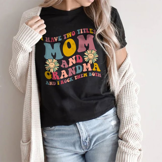 I Have Two Titles Mum And Grandma T-Shirt (Creator Uploaded)