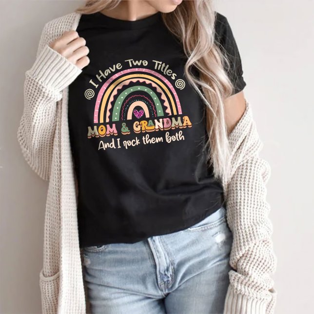 I Have Two Titles Mum And Grandma t-Shirt (Creator Uploaded)