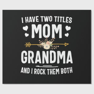 I Have Two Titles Mum and Grandma Wrapping Paper