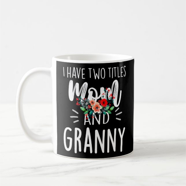 I Have Two Titles Mum And Granny I Rock Them Both  Coffee Mug (Left)