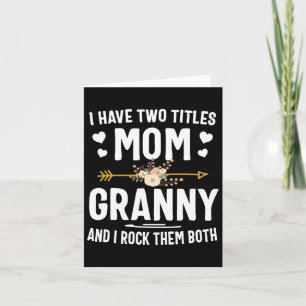 I Have Two Titles Mum And Granny Shirt Mothers Day Card